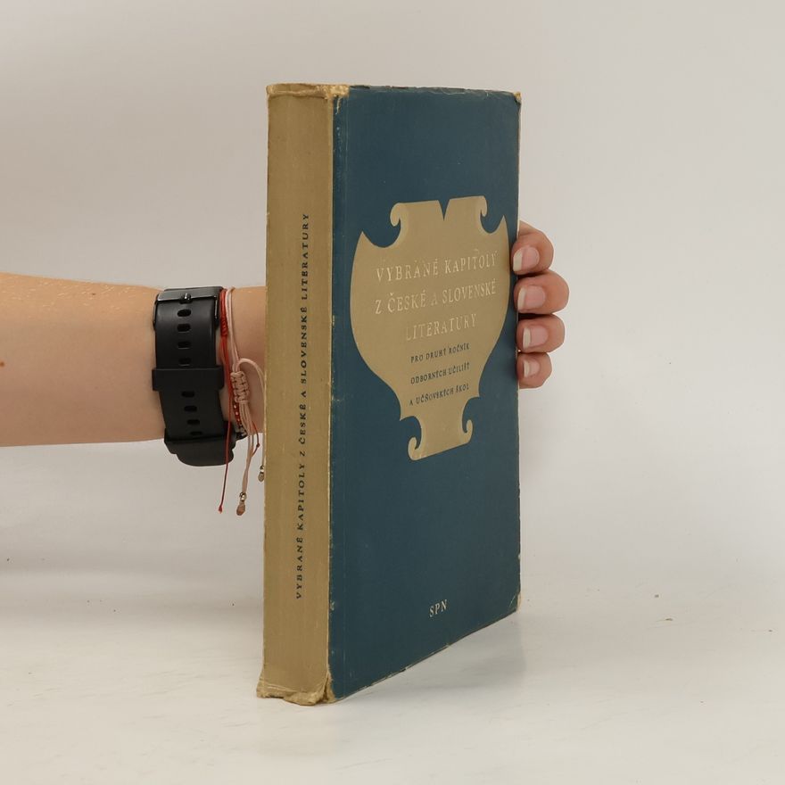 Various authors Vybrané kapitoly z české a slovenské literatury. Pro druhý ročník odborných učilišt a učňovských škol