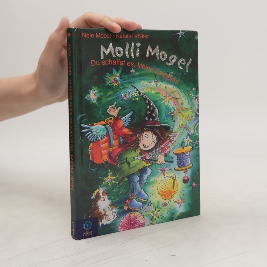 Nele Moost Molli Mogel - Du schaffst es, kleine Zauberin!