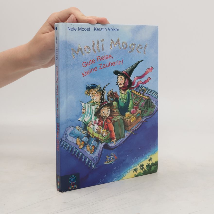 Nele Moost Molli Mogel: Gute Reise, kleine Zauberin!