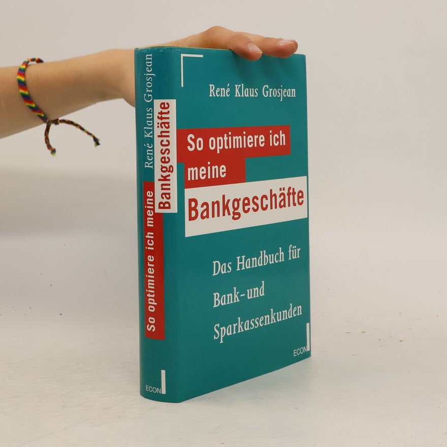 René Klaus Grosjean So optimiere ich meine Bankgeschäfte