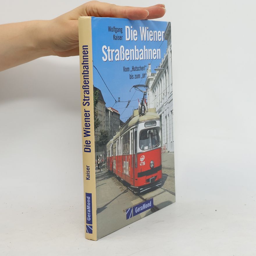 Wolfgang Kaiser Die Wiener Straßenbahnen