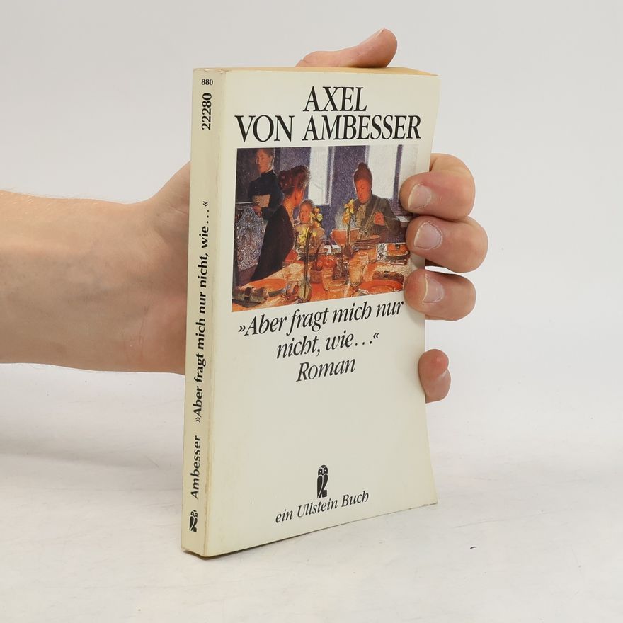 Axel von Ambesser Aber fragt mich nur nicht, wie ...