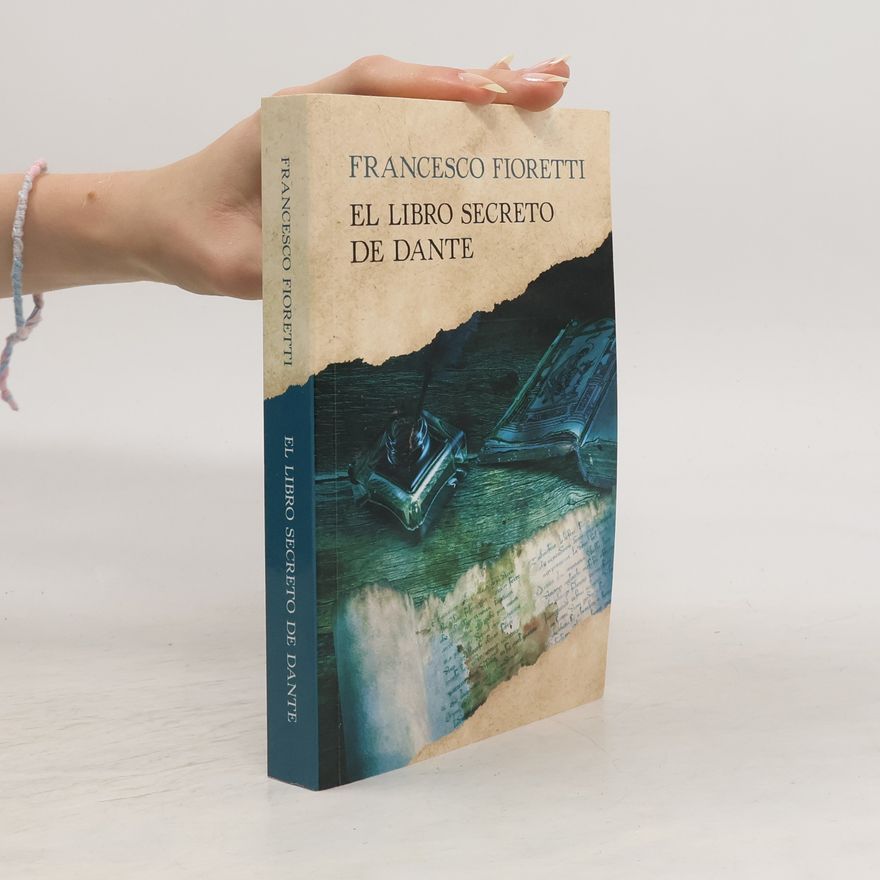 Francesco Fioretti El libro secreto de Dante