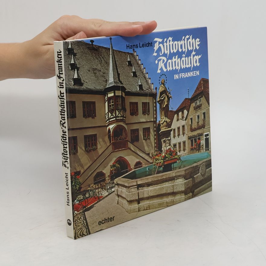 Hans Dieter Leicht Historische Rathäuser in Franken