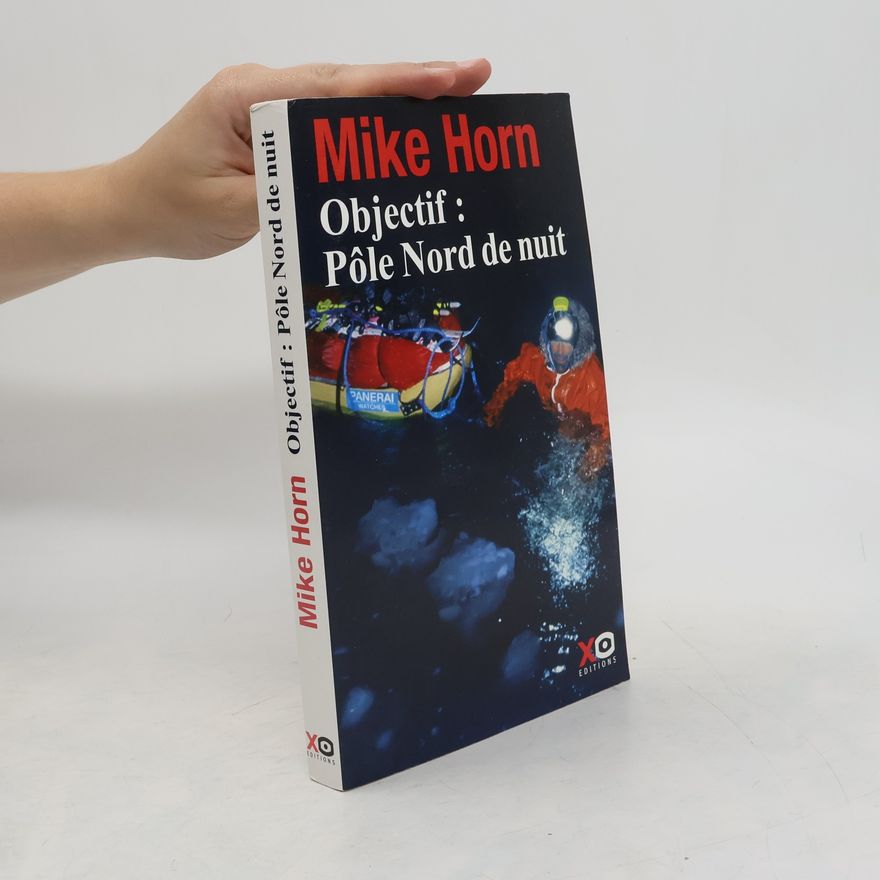 Mike Horn Objectif. Pôle Nord de nuit