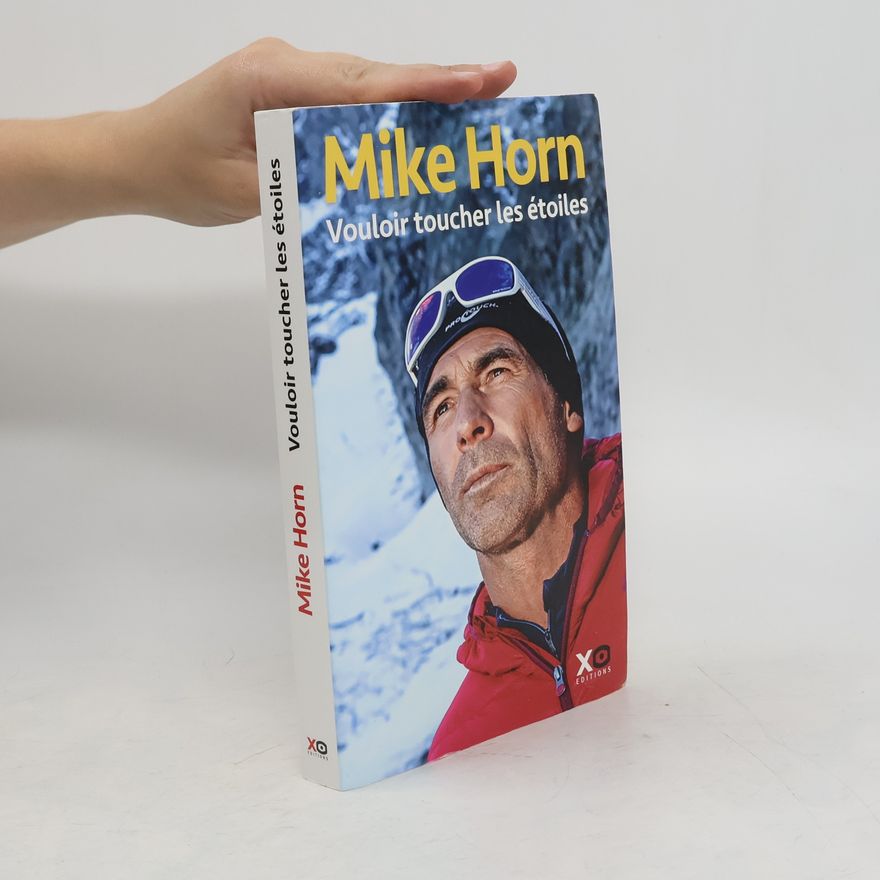 Mike Horn Vouloir toucher les étoiles