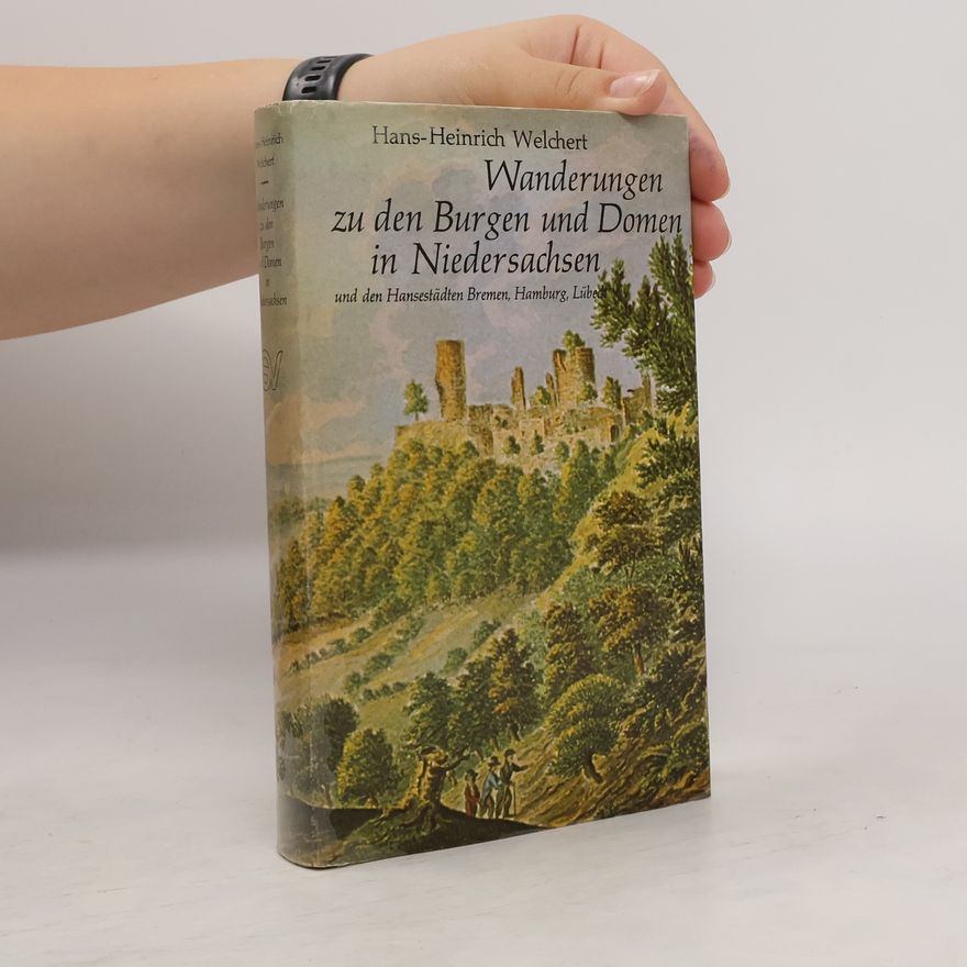 Hans Heinrich Welchert Wanderungen zu den Burgen und Domen in Niedersachsen