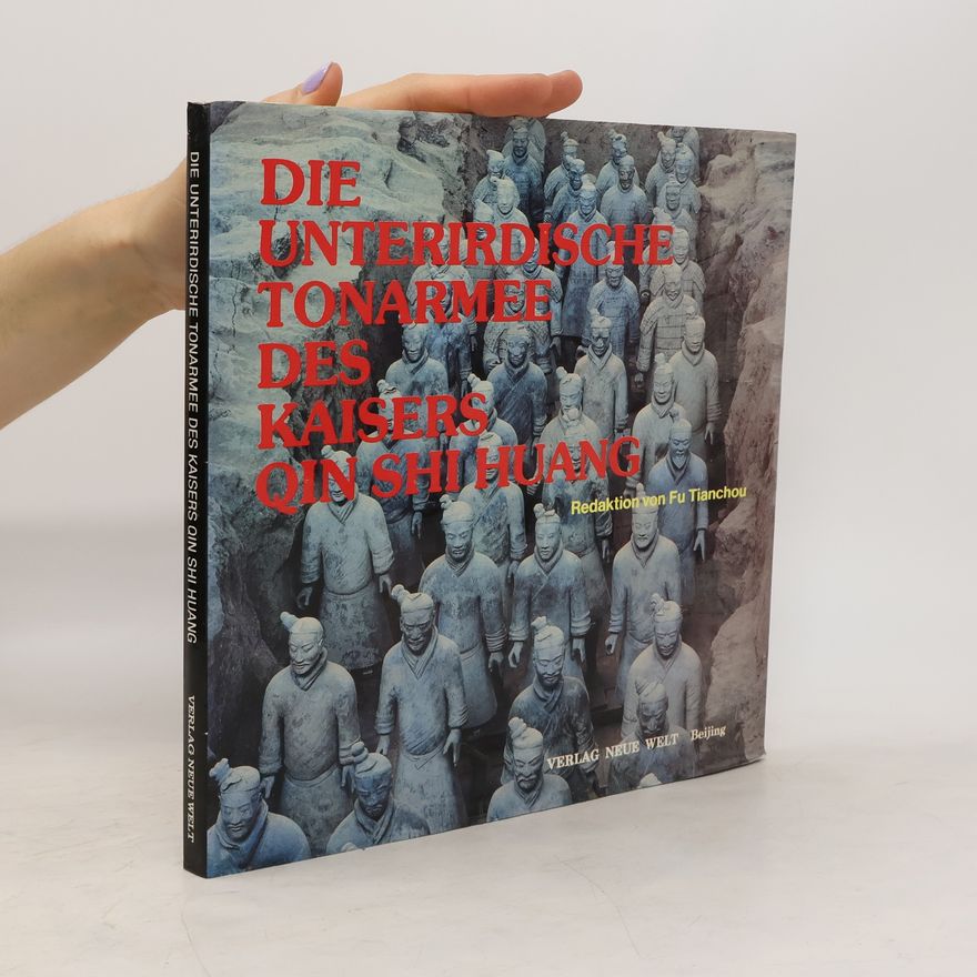Autorenkollektiv Die unterirdische Tonarmee des Kaisers Qin Shi Huang