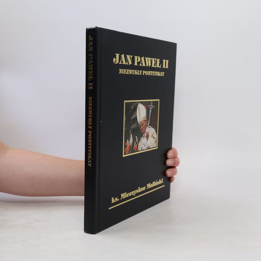 Mieczysław Maliński Jan Paweł II. Niezwykły pontyfikat