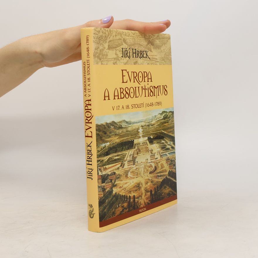 Jiří Hrbek Evropa a absolutismus v 17. a 18.století (1648-1789)