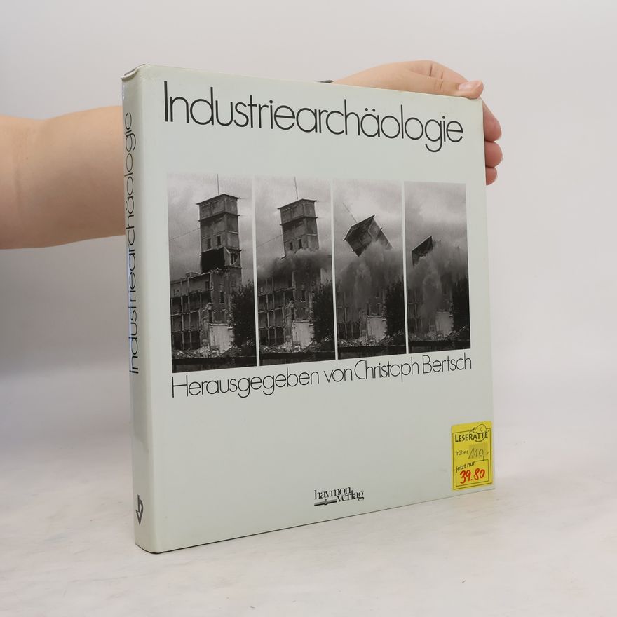 Christoph Bertsch Industriearchäologie