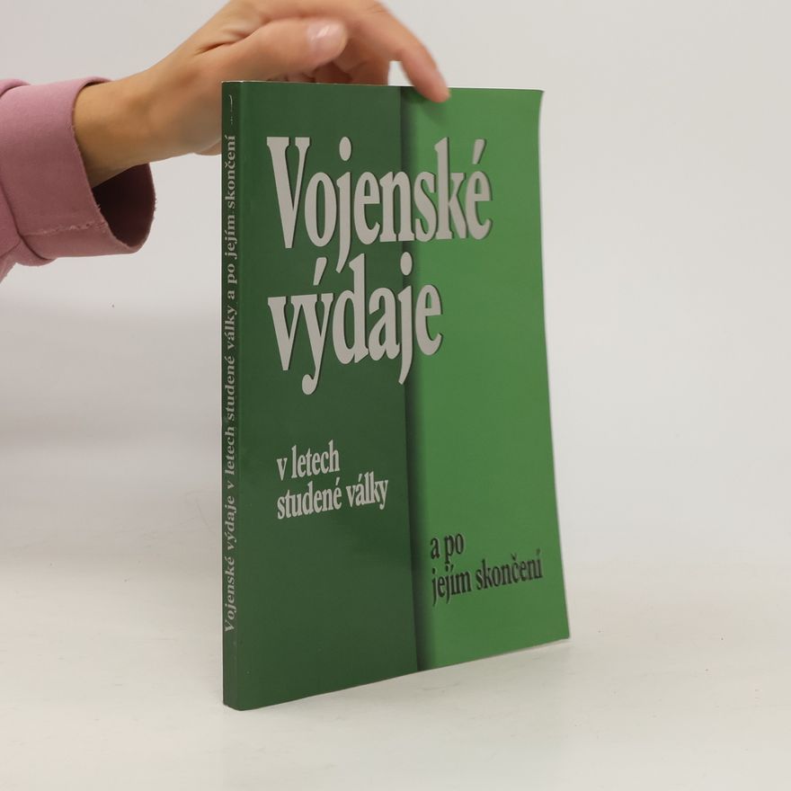 Miroslav Krč Vojenské výdaje v letech studené války a po jejím skončení