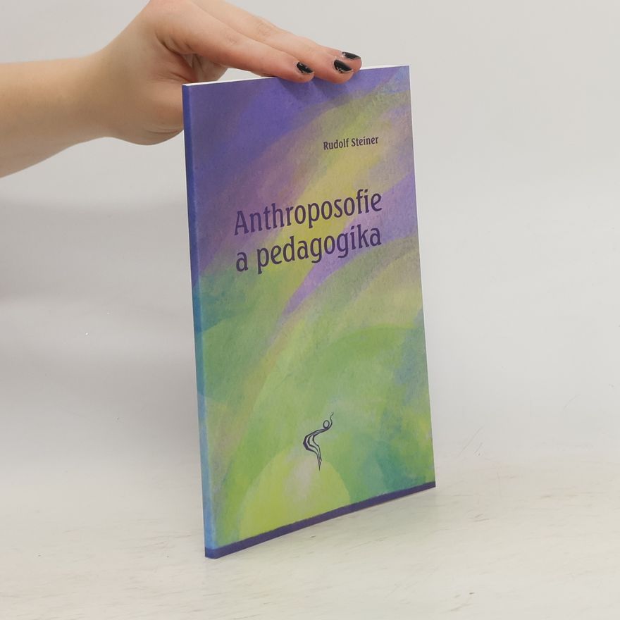 Rudolf Steiner Anthroposofie a pedagogika