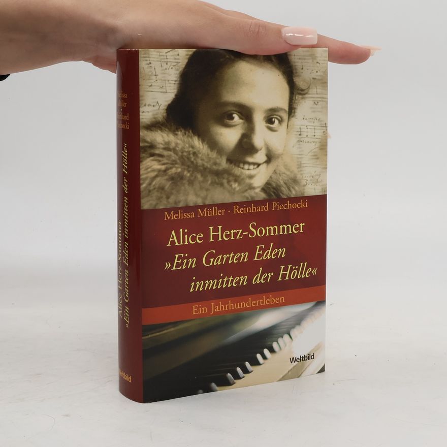 Melissa Müller Alice Herz-Sommer "Ein Garten Eden inmitten der Hölle"