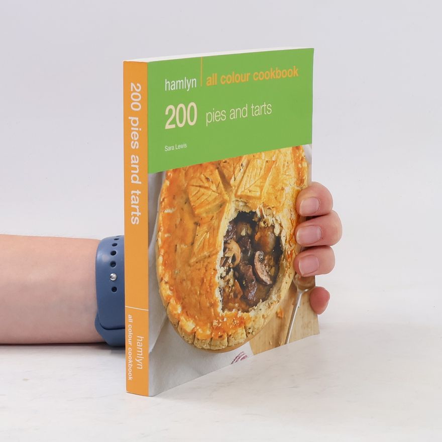 Sara Lewis Hamlyn All Colour Cookbook. 200 Pies and Tarts