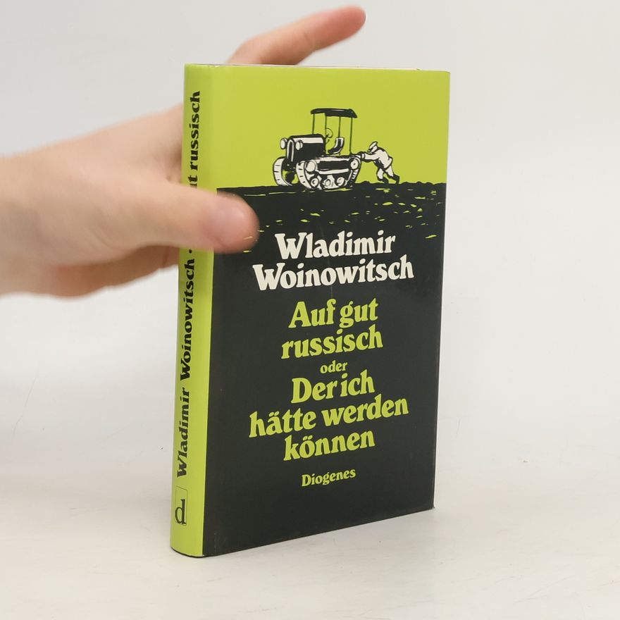 Vladimir Voinovich Auf gut russisch oder Der ich hätte werden können