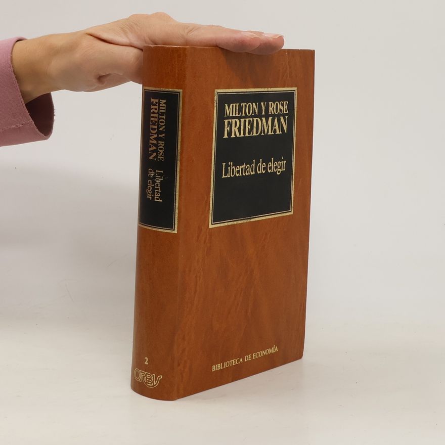 Rose D. Friedman Libertad de elegir