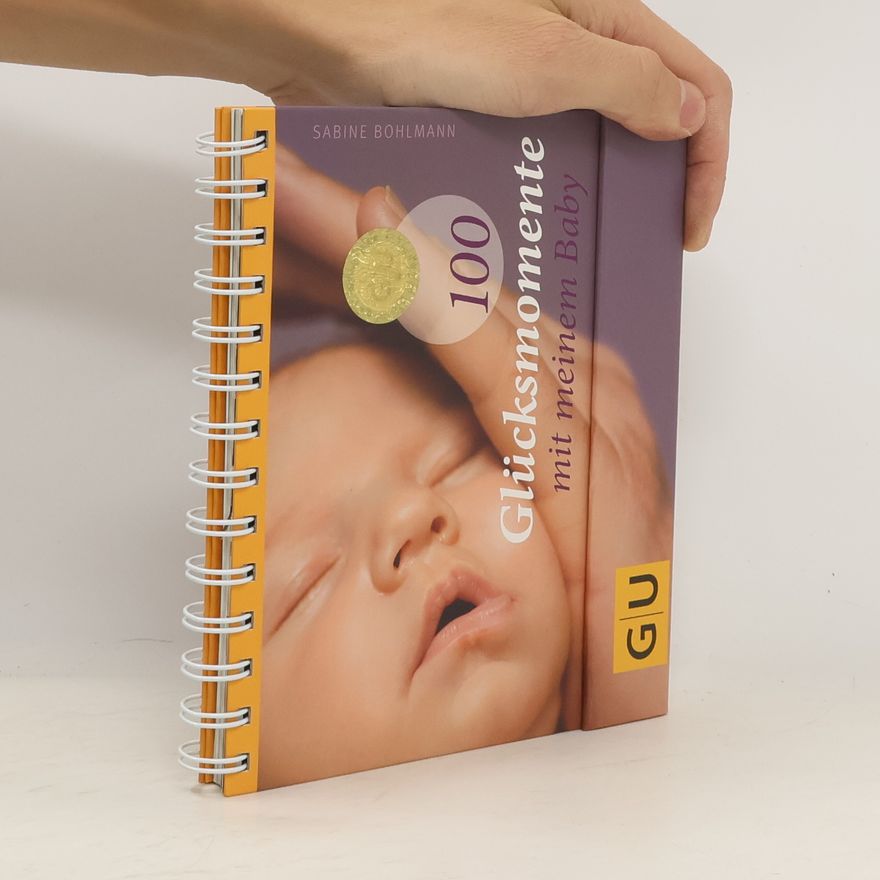 Sabine Bohlmann 100 Glücksmomente mit meinem Baby