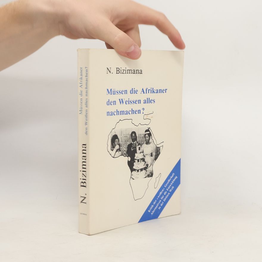 Nsekuye Bizimana Müssen die Afrikaner den Weissen alles nachmachen?