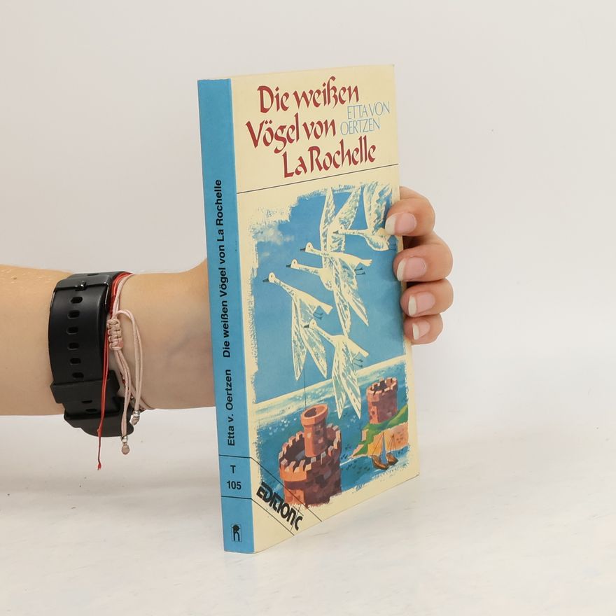 Etta von Oertzen Die weissen Vögel von LaRochelle