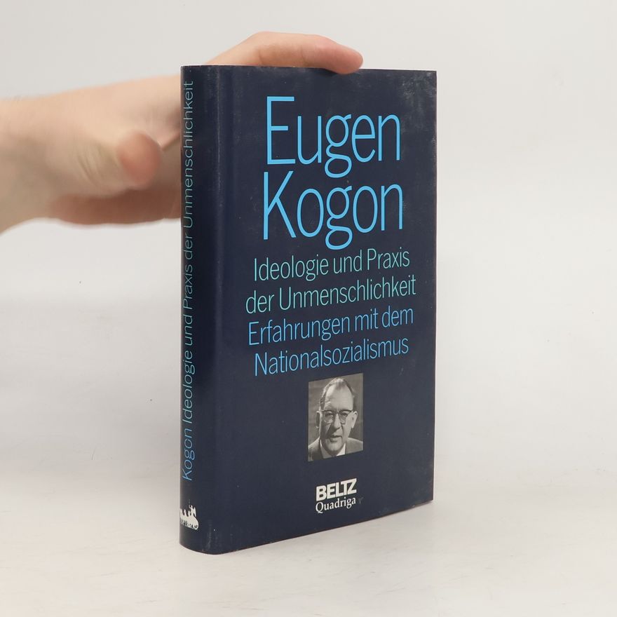 Eugen Kogon Ideologie und Praxis der Unmenschlichkeit