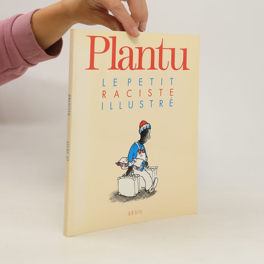 Plantu Le petit raciste illustré