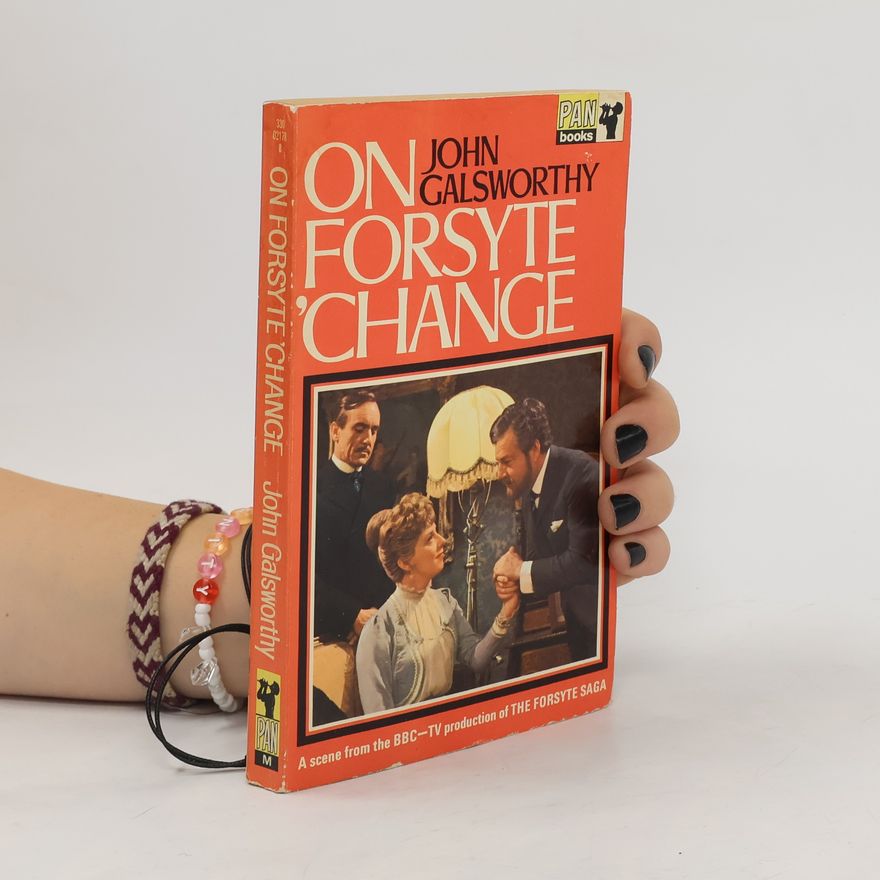 John Galsworthy On Forsyte 'Change