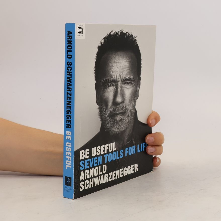 Arnold Schwarzenegger Be Useful