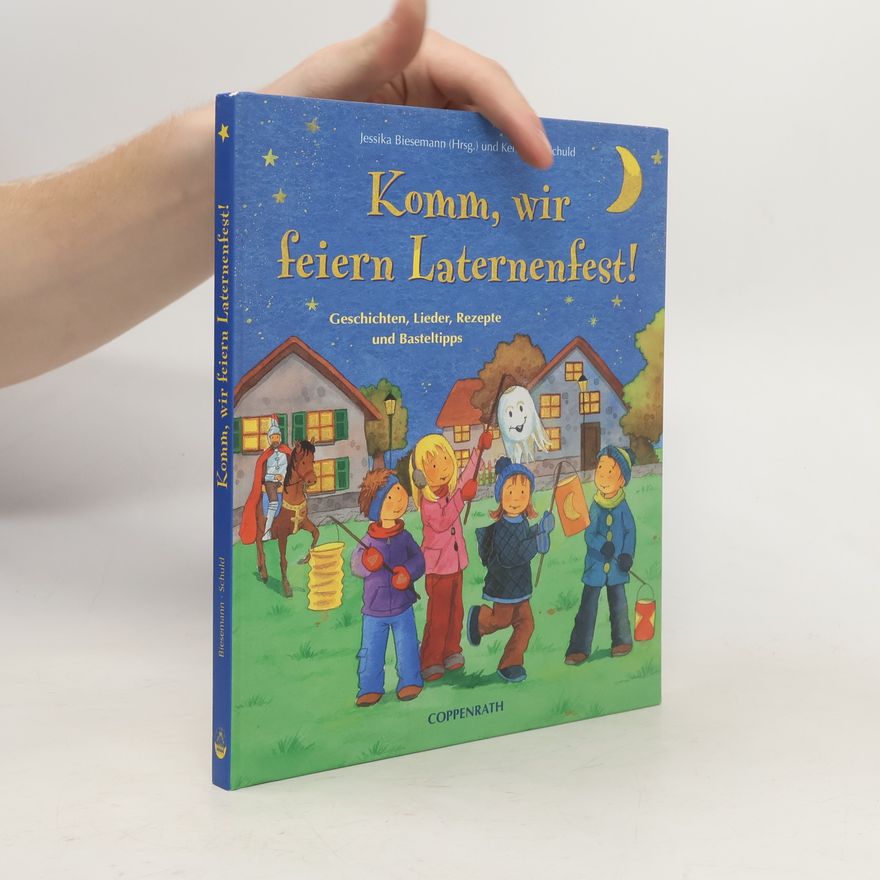 Kerstin M. Schuld Komm, wir feiern Laternenfest!