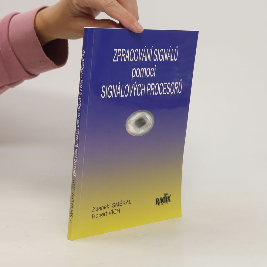 Zdeněk Smékal Zpracování signálů pomocí signálových procesorů