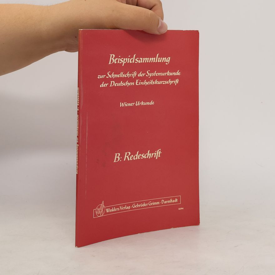 Kolektív autorov Beispielsammlung zur Schnellschrift der Systemurkunde der deutschen Einheitskurzschrift: B: Redeschrift