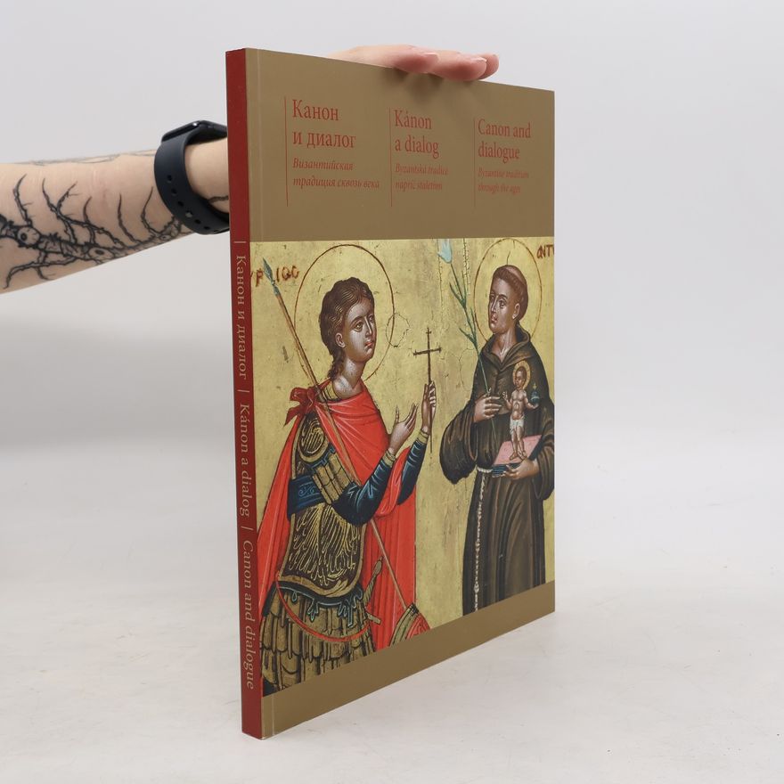 Autorenkollektiv Kánon a dialog. Byzantská tradice napříč staletími