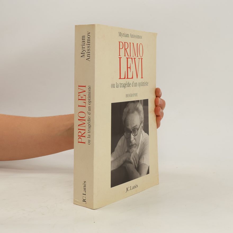 Myriam Anissimov Primo Levi ou la tragédie d'un optimiste