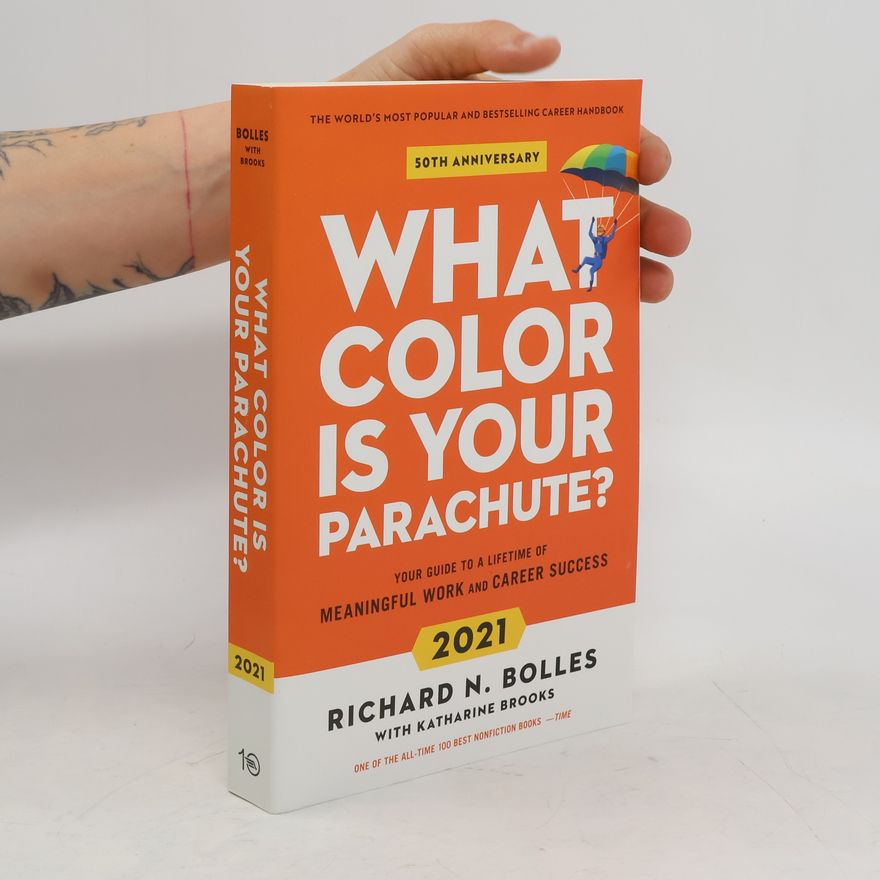 Richard Nelson Bolles What Color Is Your Parachute? 2021