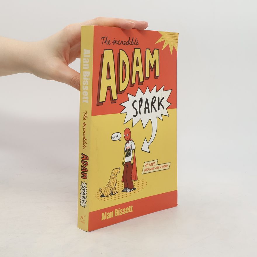 Alan Bissett The Incredible Adam Spark