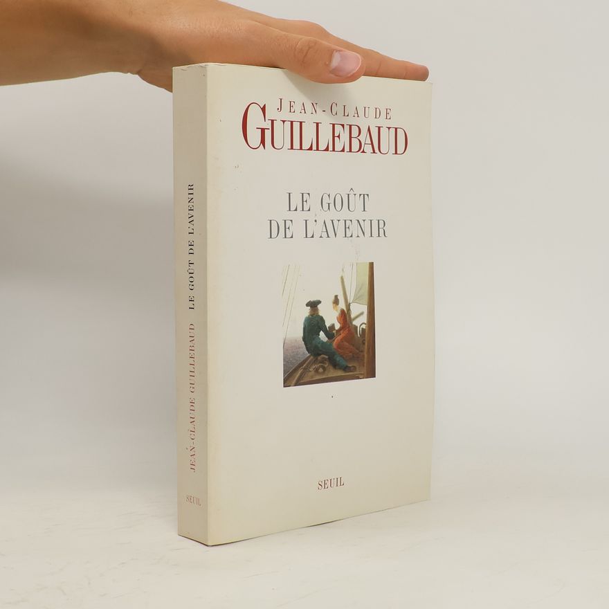 Jean Claude Guillebaud Le goût de l'avenir