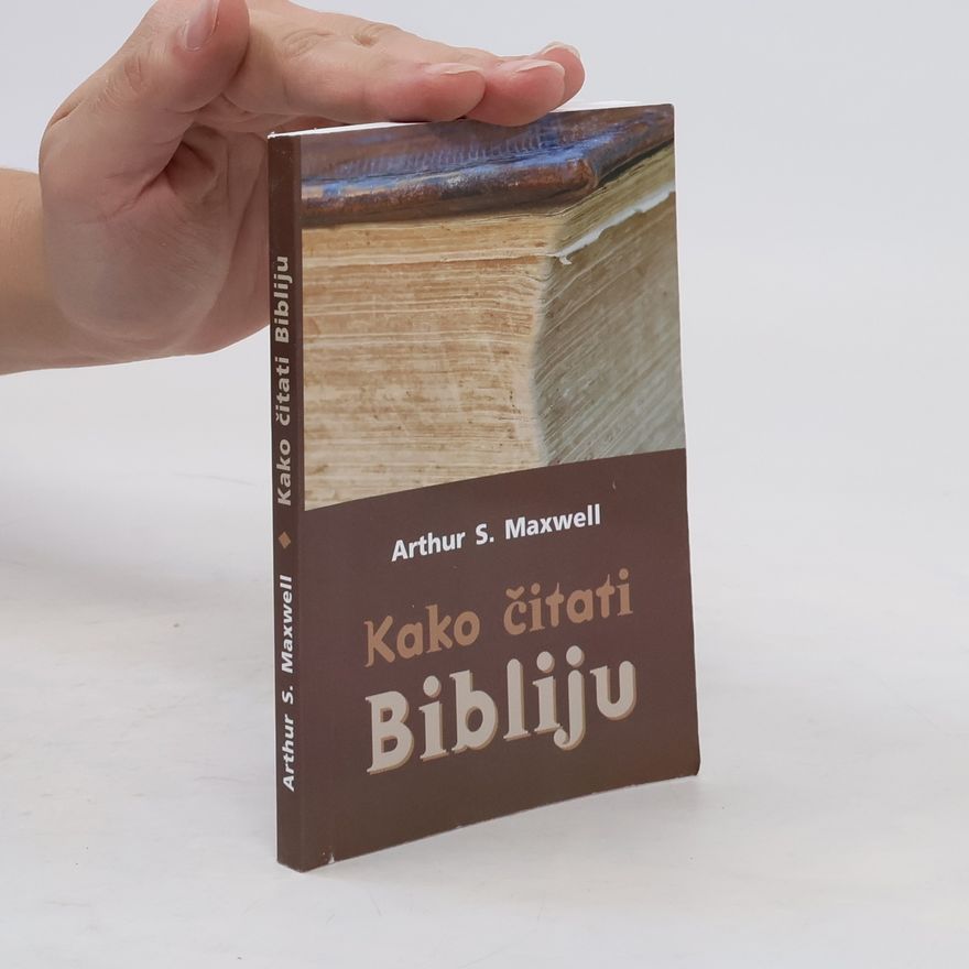 Arthur Stanley Maxwell Kako čitati bibliju