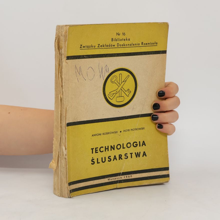 Antoni Kosikowski Technologia ślusarstwa