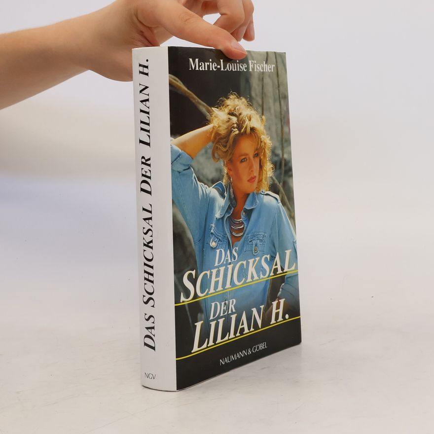 Marie Louise Fischer Das Schicksal der Lilian H.