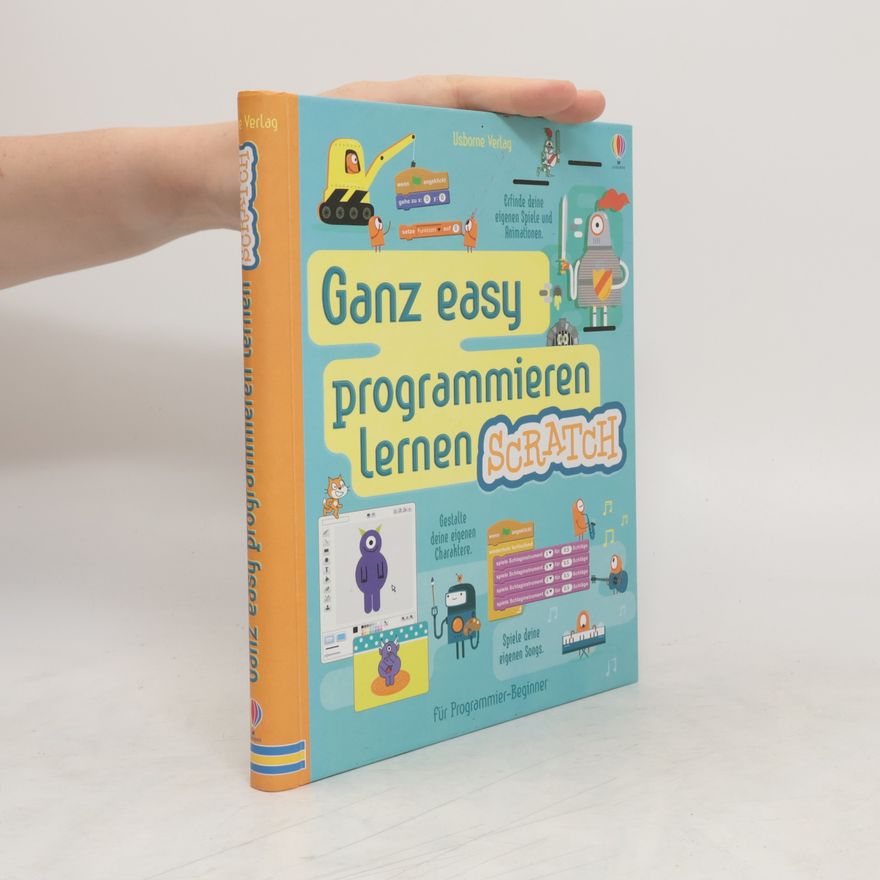 Rosie Dickins Ganz easy programmieren lernen: Scratch
