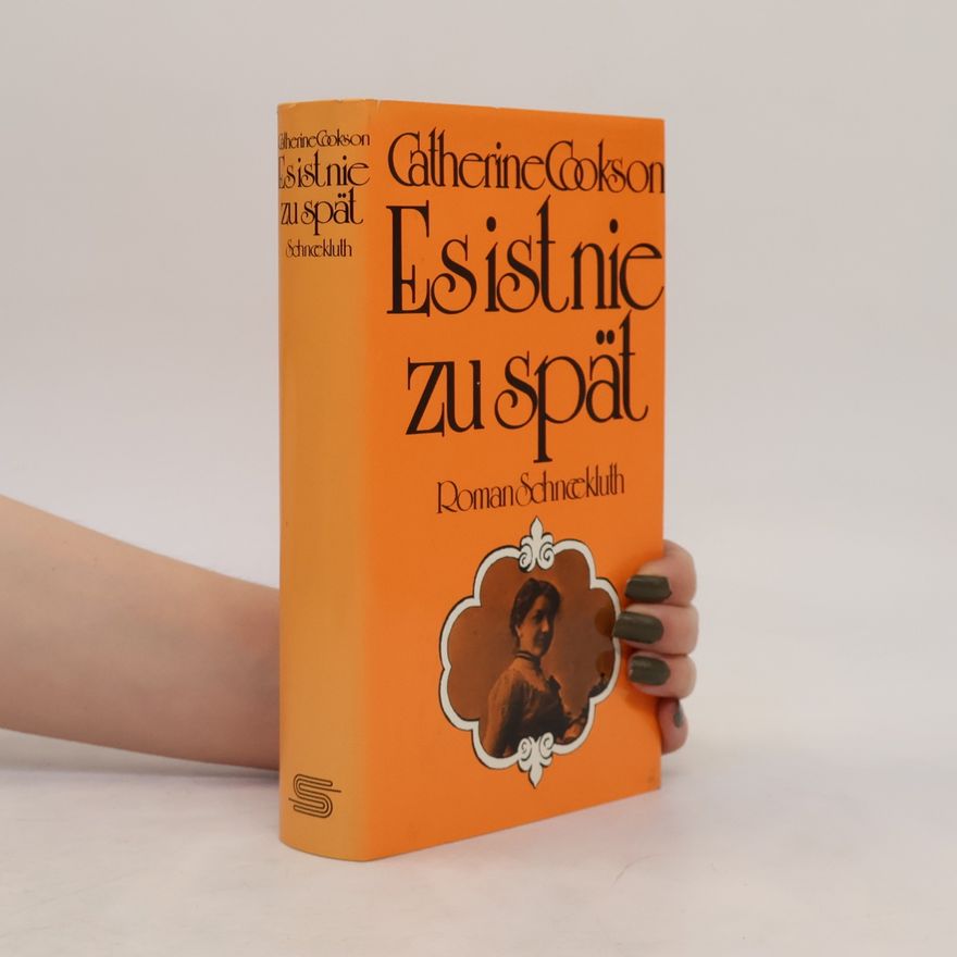 Catherine Cookson Es ist nie zu spät