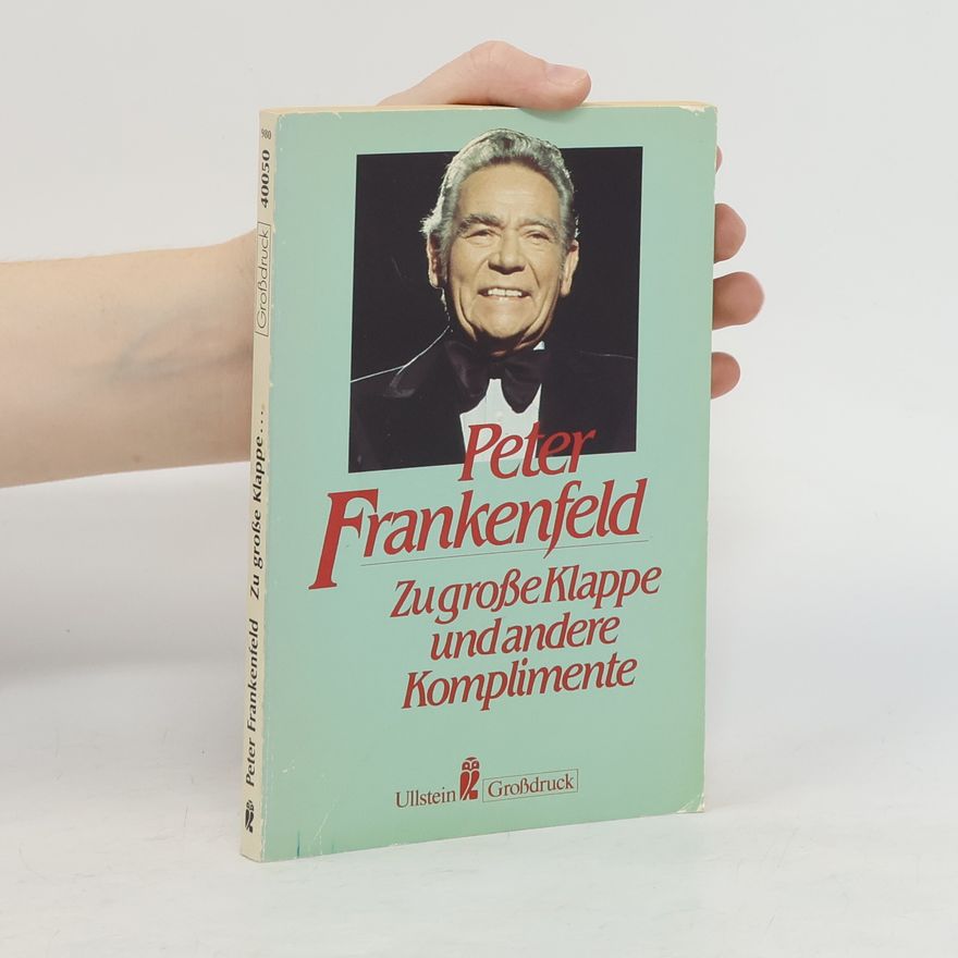Peter Frankenfeld Zu grosse Klappe und andere Komplimente