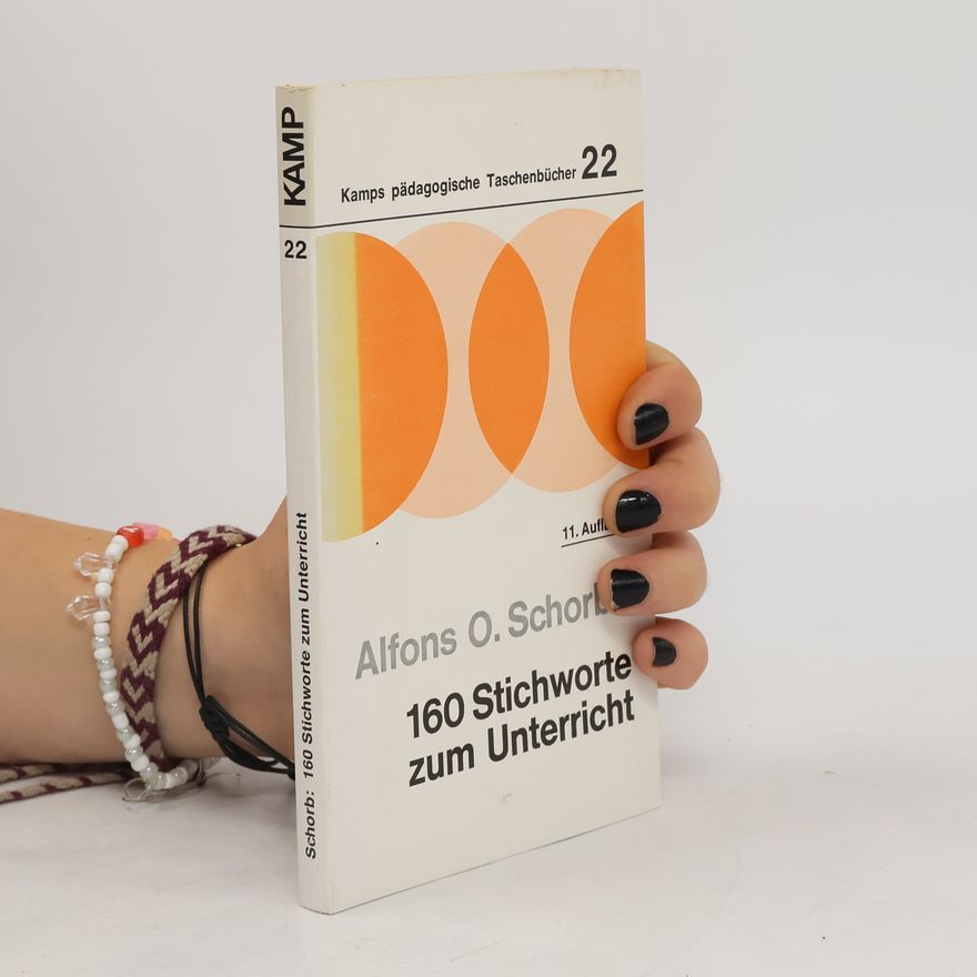 Alfons Otto Schorb 160 Stichworte zum Unterricht