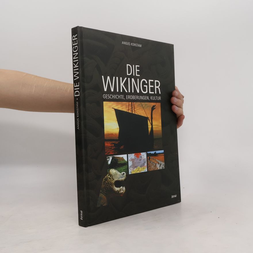 Angus Konstam Die Wikinger : Geschichte, Eroberungen, Kultur