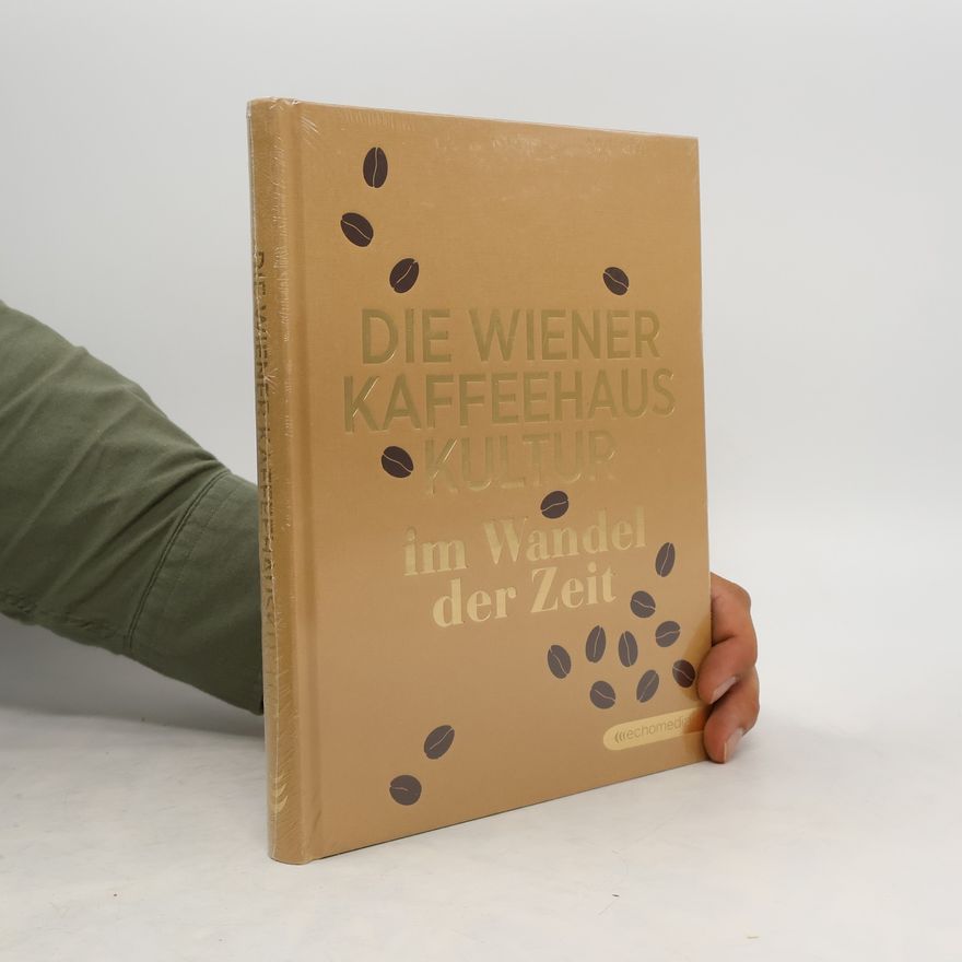 Various authors Die Wiener Kaffeehauskultur im Wandel der Zeit