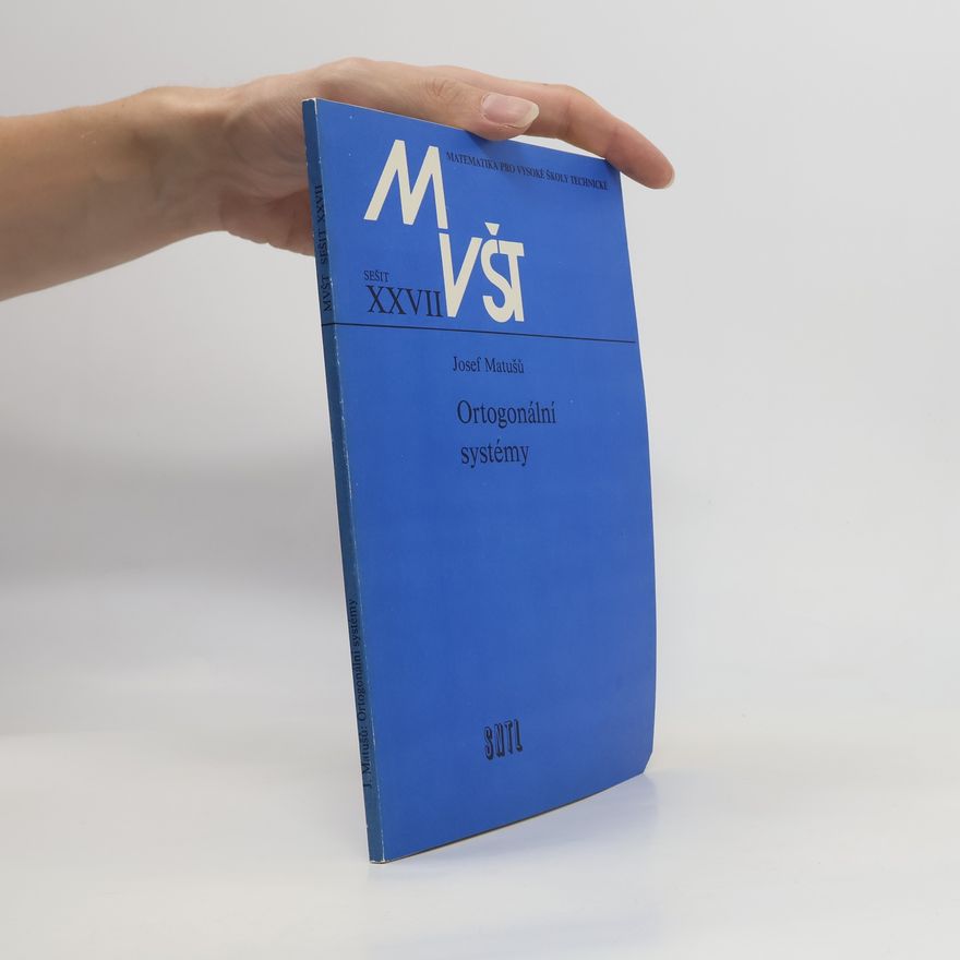 Josef Matušů Matematika pro vysoké školy technické (sešit č. XXVII). Ortogonální systémy.