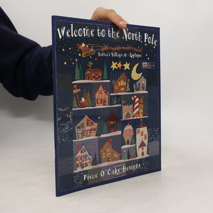 Becky Goldsmith Welcome to the North Pole: Santa's Village in Appliqué