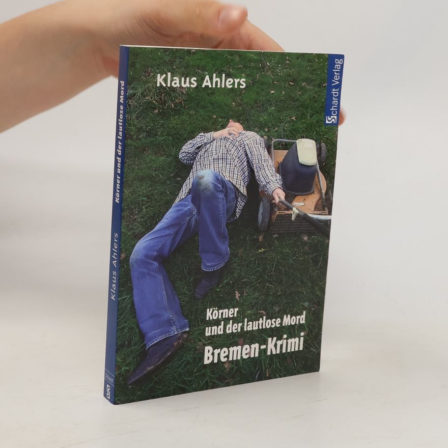 Klaus Ahlers Körner und der lautlose Mord. Bremen-Krimi