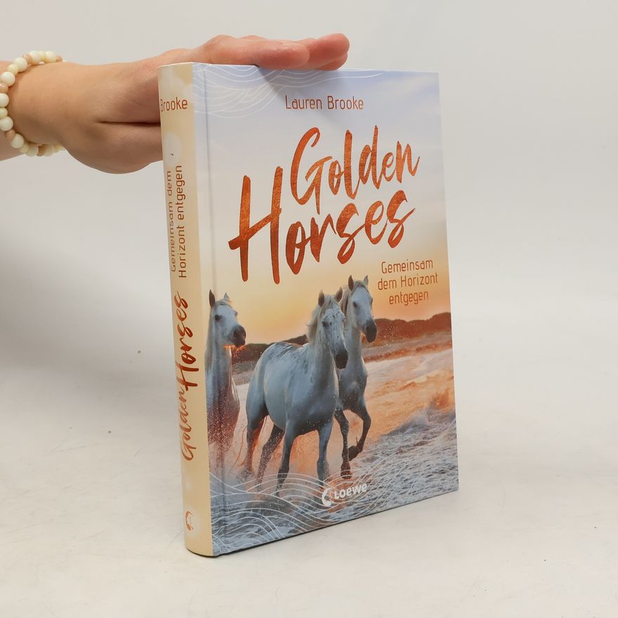 Lauren Brooke Golden Horses (Band 2) - Gemeinsam dem Horizont entgegen