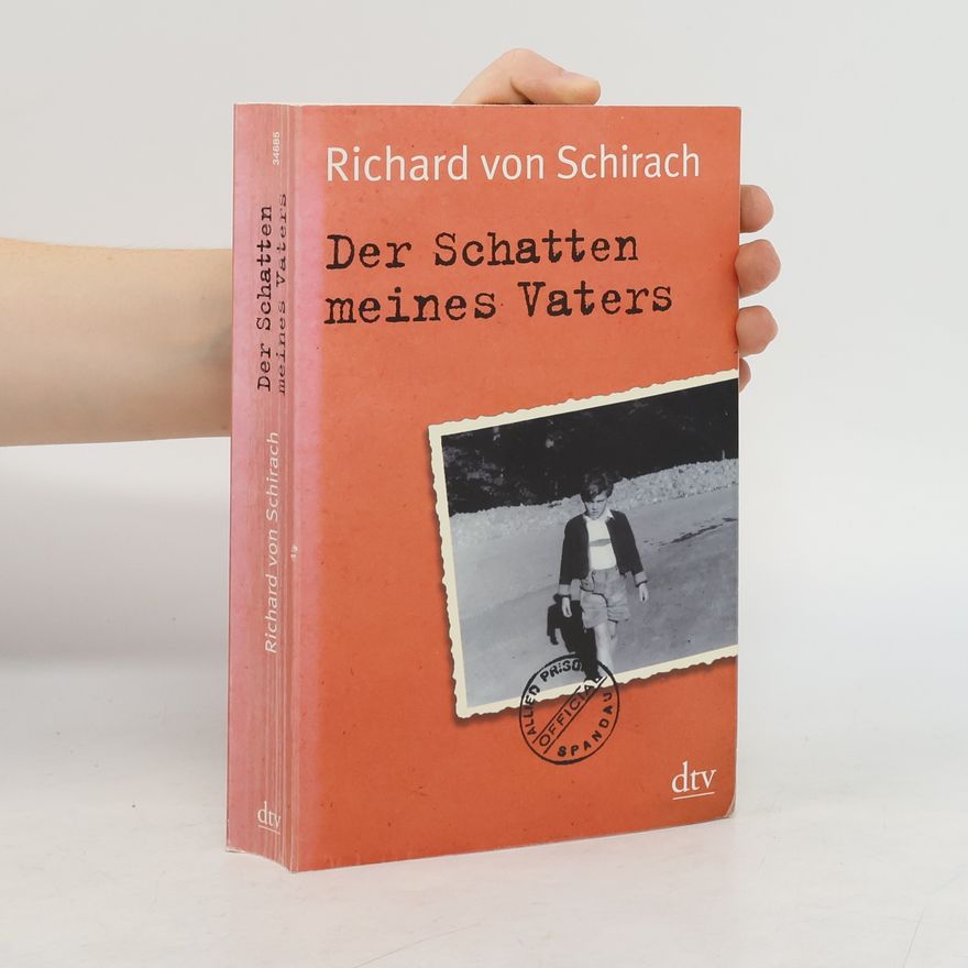 Richard von Schirach Der Schatten meines Vaters